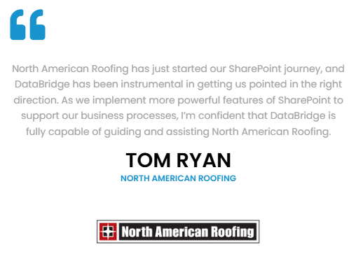 Client testimonial graphic featuring feedback from Tom Ryan of North American Roofing highlighting dataBridge’s guidance and support during their SharePoint implementation journey, with company logo and quote design