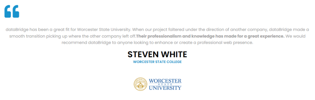 Client testimonial graphic featuring feedback from Steven White of Worcester State College praising dataBridge’s professionalism and knowledge in delivering a smooth project transition, with university logo and quote design