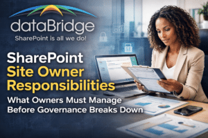 SharePoint site owner reviewing permissions and governance documents beside a laptop with a SharePoint dashboard and the dataBridge logo
